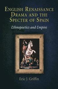 bokomslag English Renaissance Drama and the Specter of Spain