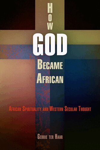 Gerrie ter Haar - How God Became African, Inbunden
