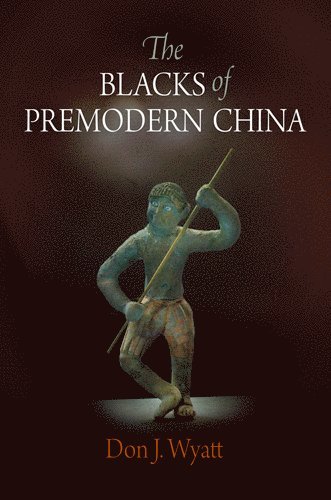 Don J. Wyatt, Don J Wyatt - Blacks of Premodern China, Inbunden