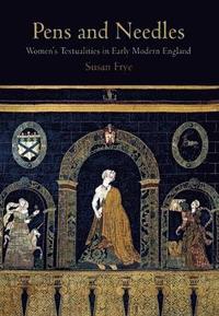 bokomslag Pens and Needles: Women's Textualities in Early Modern England