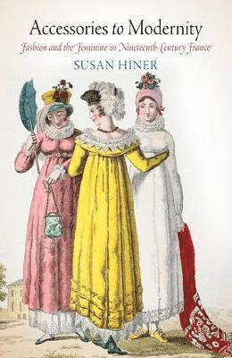 Susan Hiner - Accessories to Modernity, Inbunden