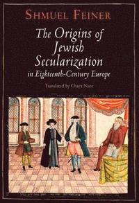 bokomslag The Origins of Jewish Secularization in Eighteenth-Century Europe