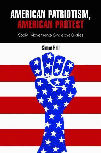 Simon Hall - American Patriotism, American Protest, Inbunden