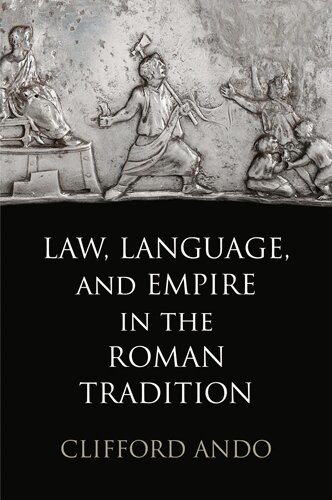 Clifford Ando - Law, Language, and Empire in the Roman Tradition, Inbunden