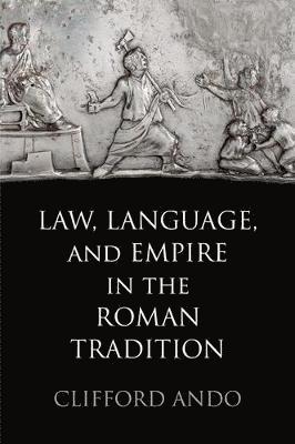 Law, Language, and Empire in the Roman Tradition 1