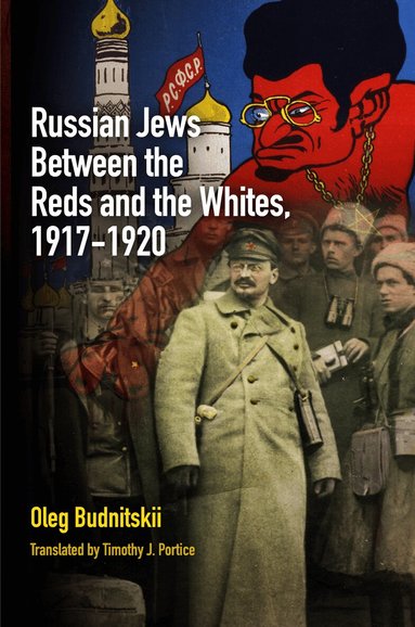 Oleg Budnitskii - Russian Jews Between the Reds and the Whites, 1917-1920, Inbunden