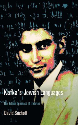 David Suchoff, David, Suchoff - Kafka's Jewish Languages, Inbunden