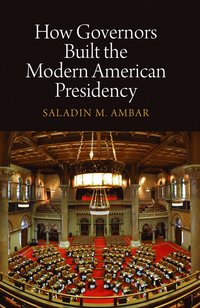 bokomslag How Governors Built the Modern American Presidency