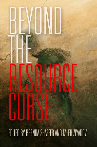 Brenda Shaffer, Taleh Ziyadov - Beyond the Resource Curse, Inbunden
