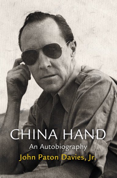 John Paton Davies, Jr. - China Hand, Inbunden