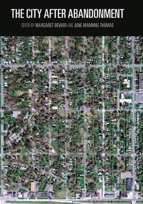 Margaret Dewar, June Manning Thomas - City After Abandonment, Inbunden