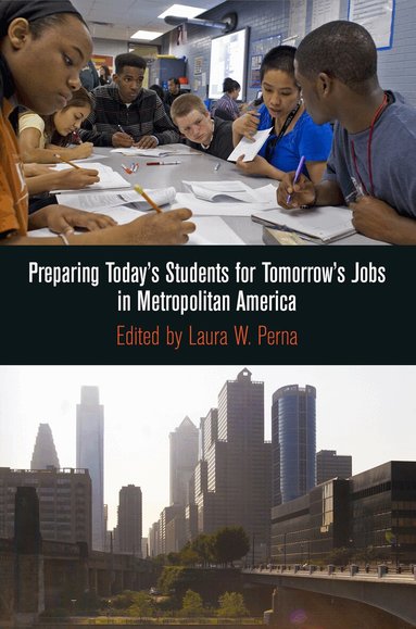 Laura W. Perna - Preparing Today's Students for Tomorrow's Jobs in Metropolitan America, Inbunden