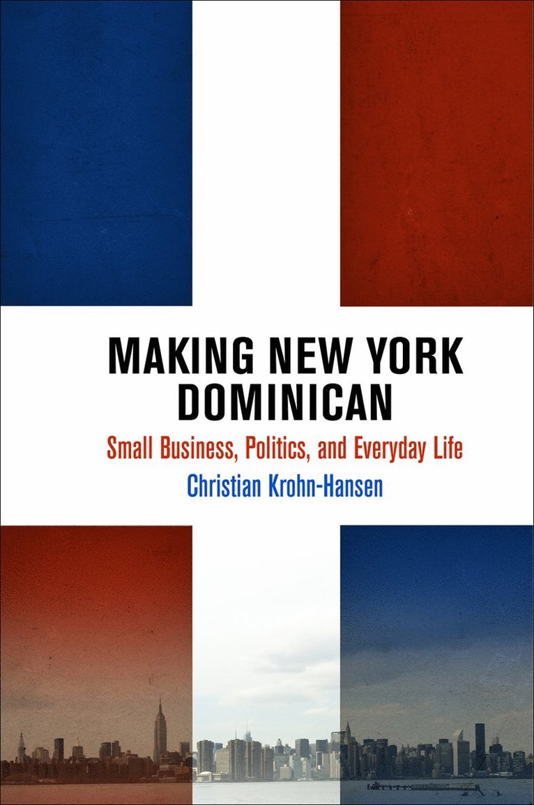 Christian Krohn-Hansen - Making New York Dominican, Inbunden