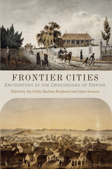 Jay, Gitlin, Jay Gitlin, Barbara Berglund, Adam Arenson - Frontier Cities, Inbunden