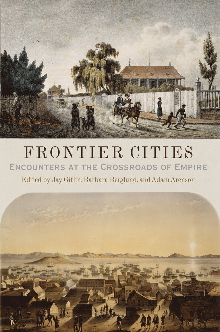 Jay, Gitlin, Jay Gitlin, Jay Gitlin, Barbara Berglund, Adam Arenson - Frontier Cities, Inbunden