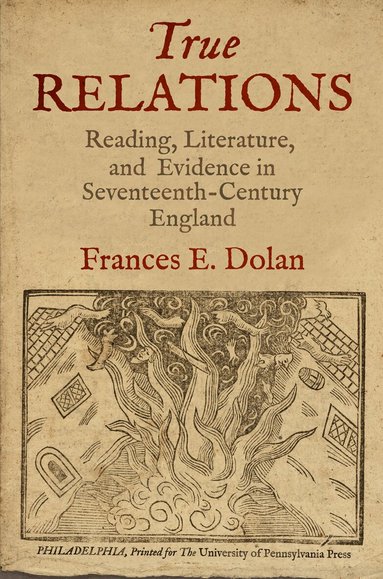 Frances E. Dolan - True Relations, Inbunden