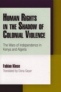 bokomslag Human rights in the shadow of colonial violence - the wars of independence