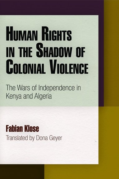 Fabian Klose - Human Rights in the Shadow of Colonial Violence, Inbunden