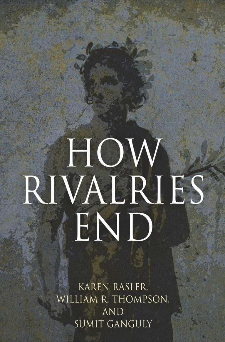 Karen Rasler, William R. Thompson, Sumit Ganguly, William R Thompson - How Rivalries End, Inbunden