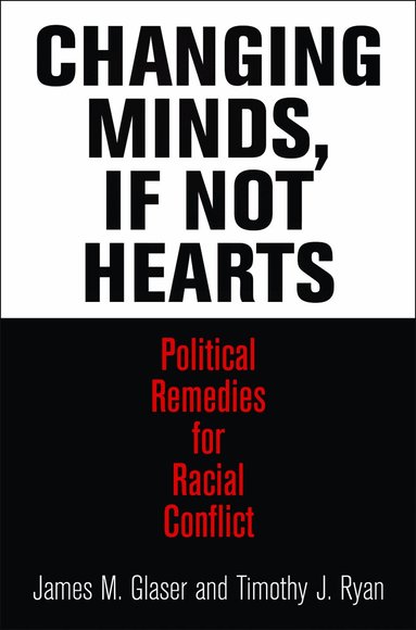 James M. Glaser, Timothy J. Ryan - Changing Minds, If not Hearts, Inbunden