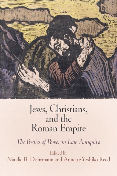 Natalie B. Dohrmann, Annette Yoshiko Reed - Jews, Christians, and the Roman Empire, Inbunden