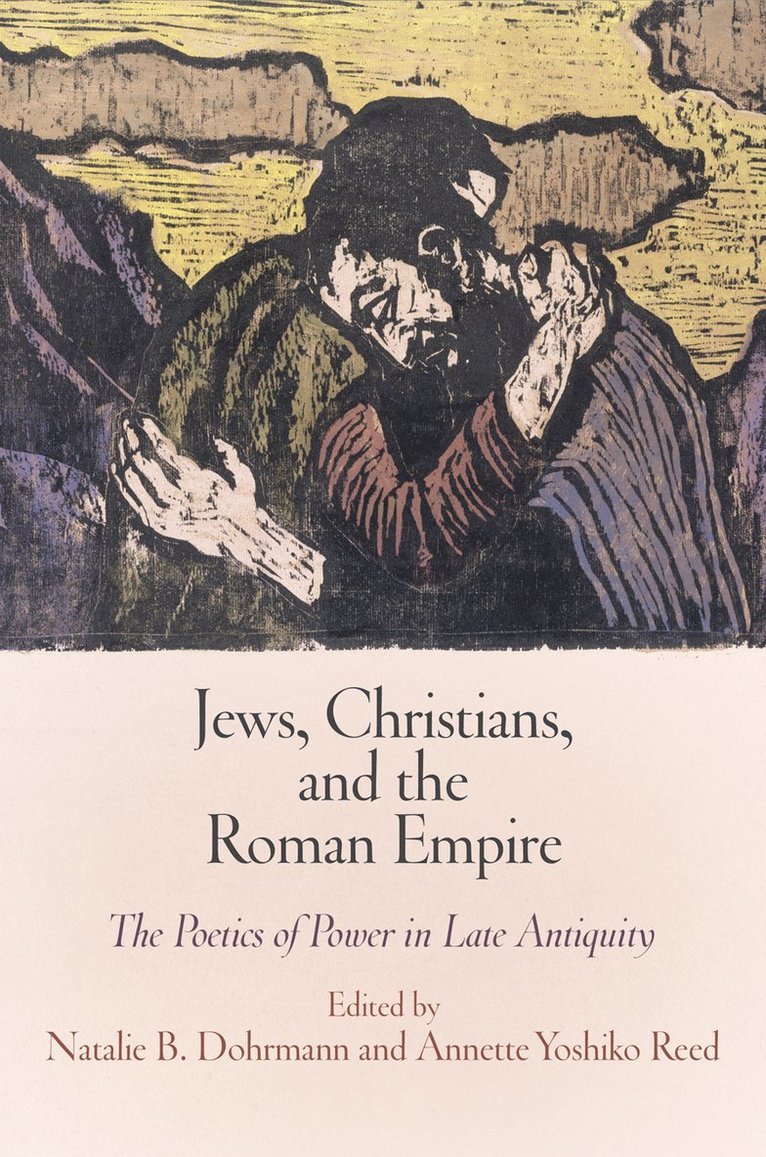 Natalie B. Dohrmann, Annette Yoshiko Reed, Natalie B Dohrmann - Jews, Christians, and the Roman Empire, Inbunden