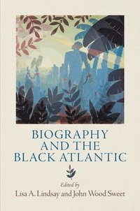 bokomslag Biography and the Black Atlantic