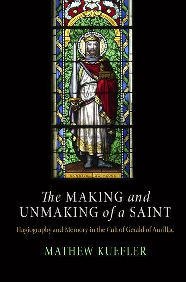 Mathew Kuefler - Making and Unmaking of a Saint, Inbunden