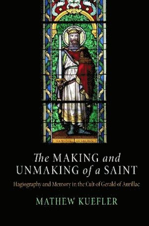 Mathew Kuefler - Making and Unmaking of a Saint, Inbunden