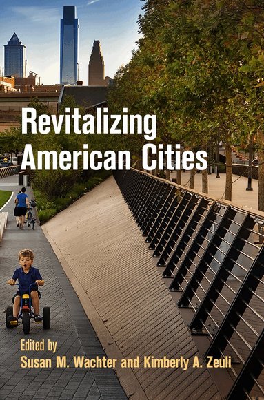 Susan M. Wachter, Kimberly A. Zeuli - Revitalizing American Cities, Inbunden