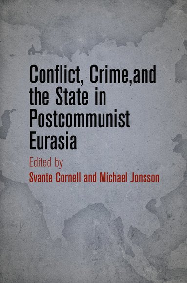 bokomslag Conflict, Crime, and the State in Postcommunist Eurasia