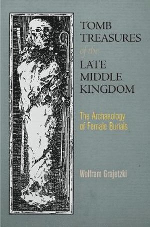 Tomb Treasures of the Late Middle Kingdom 1