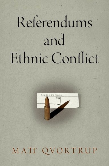 Matt Qvortrup - Referendums and Ethnic Conflict, Inbunden