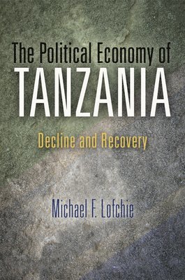 Michael F. Lofchie, Michael F Lofchie - Political Economy of Tanzania, Inbunden