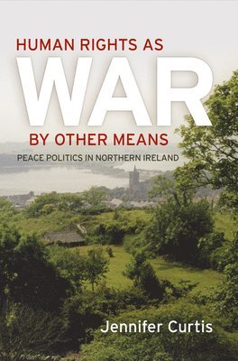 Human Rights as War by Other Means 1