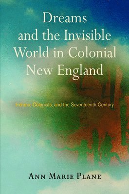 bokomslag Dreams and the Invisible World in Colonial New England