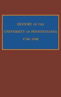 bokomslag History of the University of Pennsylvania, 1740-1940