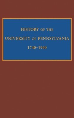 History of the University of Pennsylvania, 1740-1940 1