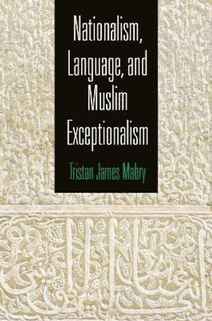 Tristan James Mabry - Nationalism, Language, and Muslim Exceptionalism, Inbunden