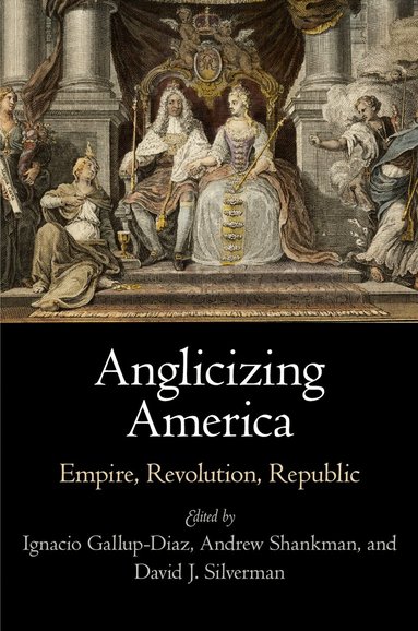 Ignacio Gallup-Diaz, Andrew Shankman, David J. Silverman - Anglicizing America, Inbunden