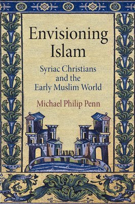 Michael Philip Penn - Envisioning Islam, Inbunden