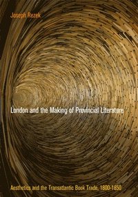 bokomslag London and the Making of Provincial Literature