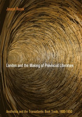 London and the Making of Provincial Literature 1