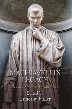 Timothy Fuller - Machiavelli's Legacy, Inbunden