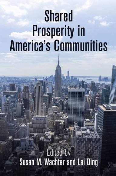 Susan M. Wachter, Lei Ding - Shared Prosperity in America's Communities, Inbunden