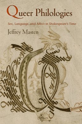Jeffrey Masten - Queer Philologies, Inbunden