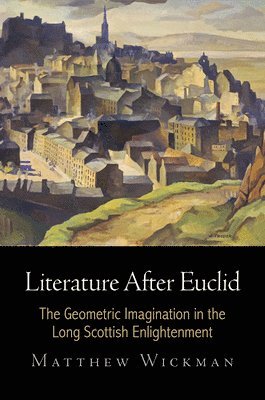 Matthew Wickman - Literature After Euclid, Inbunden