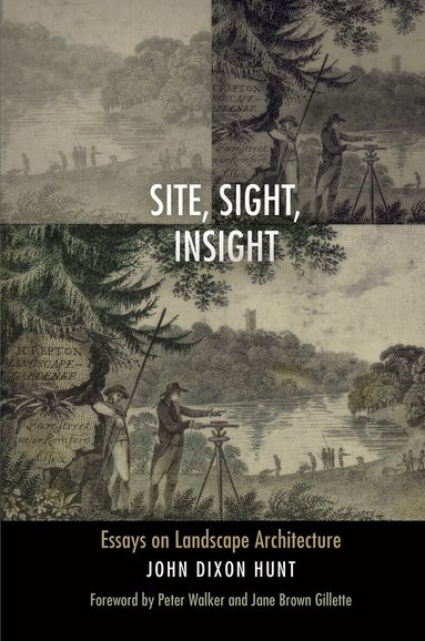 John Dixon Hunt - Site, Sight, Insight, Inbunden