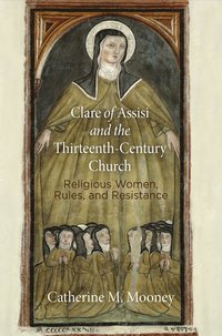 bokomslag Clare of Assisi and the Thirteenth-Century Church