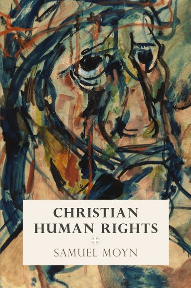 Samuel Moyn - Christian Human Rights, Inbunden